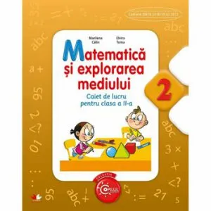 Matematica Si Explorarea Mediului. Caiet de lucru pentru clasa a II-a de Elvira Toma