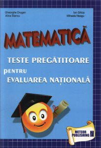 Matematica. Teste pregatitoare pentru evaluarea nationala