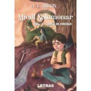 Micul Solomonar Volumul 1. Lumea de Dincolo. Editie cartonata
