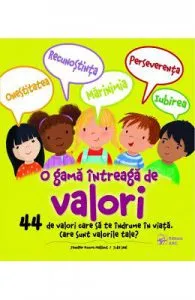 O gama intreaga de valori. 44 de valori care sa te indrume in viata de Jennifer Moore-Mallinos