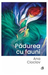 Pădurea cu fauni de Ana Cioclov