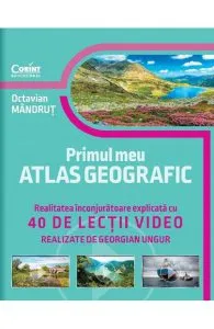 Primul meu atlas geografic. 40 de lectii video de Octavian Mandrut