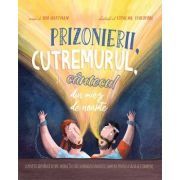 Prizonierii, cutremurul si cantecul din miez de noapte. Seria Povesti care spun adevarul