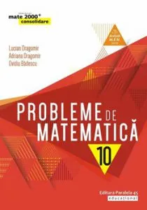 Probleme de matematica pentru clasa a X-a de Adriana Dragomir
