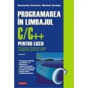 Programarea in limbajul C/C   pentru liceu, Volumul 4. Programare orientata pe obiecte si programare generica cu STL de Emanuela Cerchez