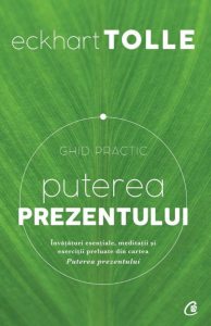 Puterea prezentului. Ghid practic. Ed. a III-a