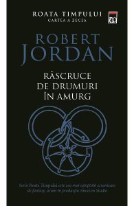 Rascruce de drumuri in amurg. Seria Roata timpului Vol.10