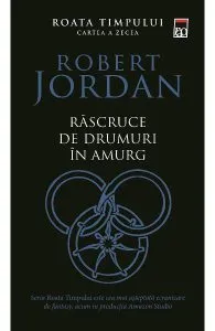 Rascruce de drumuri in amurg. Seria Roata timpului Vol.10 de Robert Jordan