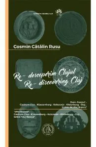 Re-descoperim Clujul III. Re-discovering Cluj III de Cosmin Catalin Rusu