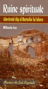Ruine spirituale. Adevaratul chip al Martorilor lui Iehova