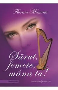 Sarut, femeie, mana ta! de Florina Mamina