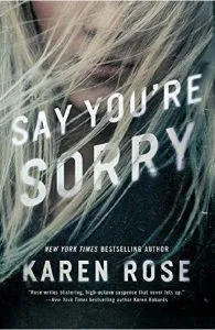 Say You're Sorry de Karen Rose