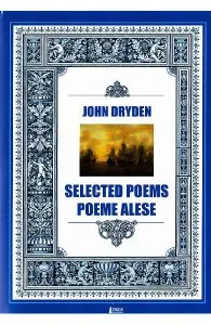 Selected poems. Poeme alese de John Dryden