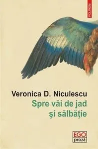 Spre vai de jad si salbatie de Veronica D. Niculescu