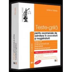 Teste-grila - pentru examenele de admitere in avocatura si magistratura. Editia a IV-a, revazuta si adaugita - 2022 de Tebies Malina