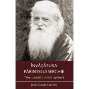 Tine candela inimii aprinsa. Invatatura parintelui Serghie - Jean-Claude Larchet