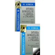 Transilvania volumele 2-3. Istoria romanilor din Ardeal si Ungaria, Volumele I-II de Nicolae Iorga