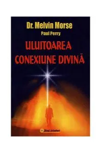 Uluitoarea conexiune divină de Melvin Morse