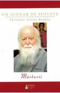 Un iconar de suflete de Parintele Sofian Boghiu. Marturii
