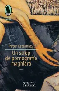 Un strop de pornografie maghiara de Peter Esterhazy