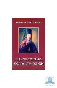 Viata duhovniceasca si cum o putem dobandi de Teofan Zavoratul