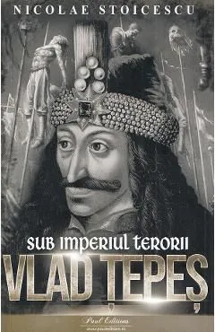 Vlad Tepes. Sub imperiul terorii de Nicolae Stoicescu