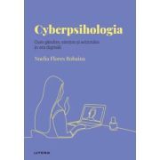 Volumul 26. Descopera Psihologia. Cyberpsihologia. Cum gandim, simtim si actionam in era digitala