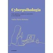 Volumul 26. Descopera Psihologia. Cyberpsihologia. Cum gandim, simtim si actionam in era digitala de Noelia Flores Robaina