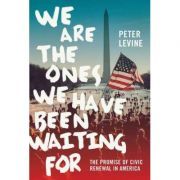 We Are the Ones We Have Been Waiting For