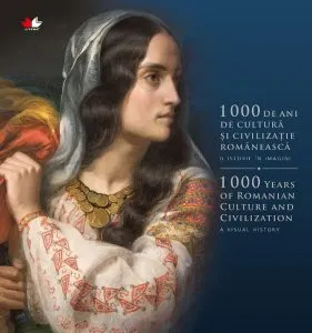 1000 de ani de cultură și civilizație românească. O istorie în imagini (Ediție bilingvă)