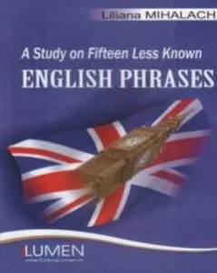 A study of fifteen less known English phrases de Liliana Mihalachi