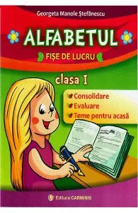 Alfabetul. Fise de lucru - Clasa 1 de Georgeta Manole Stefanescu