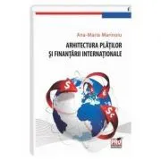 Arhitectura platilor si finantarii internationale de Ana-Maria Marinoiu