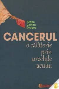 Cancerul. O călătorie prin urechile acului