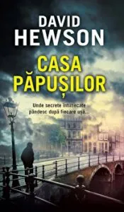 Casa papusilor. Unde secrete intunecate pandesc dupa fiecare usa... de David Hewson