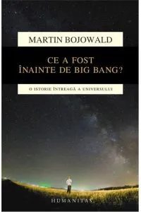 Ce a fost inainte de Big Bang?