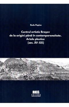 Centrul artistic Brasov de la origini pana in contemporaneitate. Artele plastice