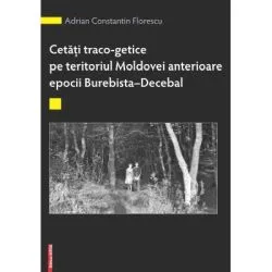 Cetati traco-getice pe teritoriul Moldovei anterioare epocii Burebista de Alexandru Berzovan