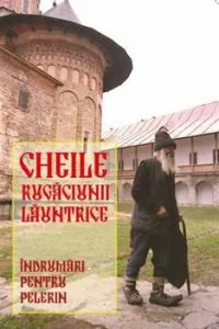 Cheile rugaciunii launtrice. Indrumari pentru pelerini