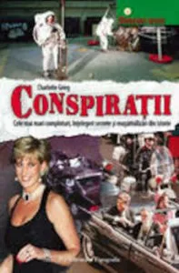 Conspiratii. Cele mai mari comploturi, intelegeri secrete si musamalizari din istorie de Charlotte Grieg