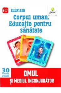 Corpul uman. Educatie pentru sanatate 4 ani+ (Eduflash)