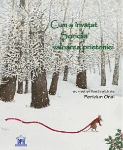 Cum a învățat Șoricilă valoarea prieteniei de Feridun Oral