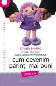Cum devenim parinti mai buni de Karen Skinulis