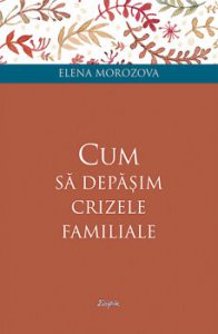 Cum sa depasim crizele familiale