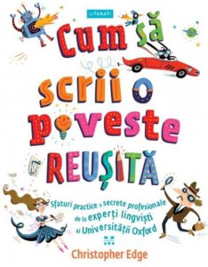 Cum sa scrii o poveste reusita. Sfaturi practice si secrete profesionale de la experti