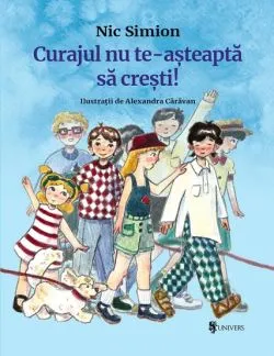Curajul nu te-asteapta sa cresti! de Nic Simion