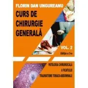Curs de chirurgie generala. Volumul 2. Editia a 3-a de Florin Dan Ungureanu