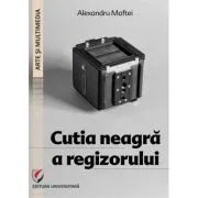 Cutia neagra a regizorului de Alexandru Maftei