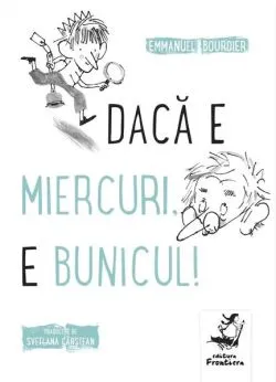 Dacă e miercuri, e bunicul! de Emmanuel Bourdier