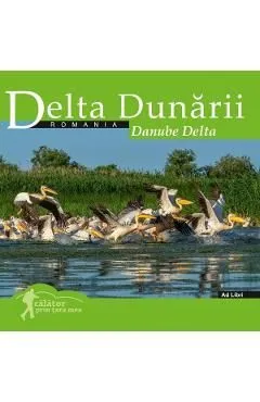 Delta Dunarii. Calator prin tara mea de Dana Ciolca